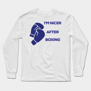 I'm Nicer After Boxing T-Shirt Long Sleeve T-Shirt